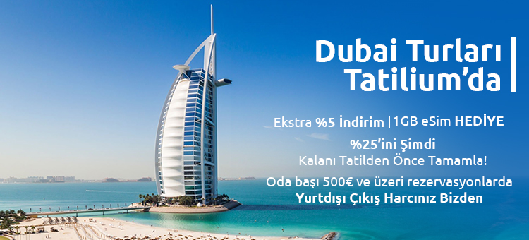 Lüks ve Ekonomik Dubai Turları Tatilium’da