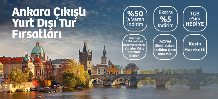 Avantajlı Ankara Kalkışlı Yurt Dışı Turları 2025