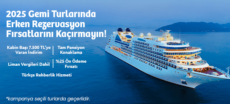 2025 Erken Rezervasyon Gemi Turları
